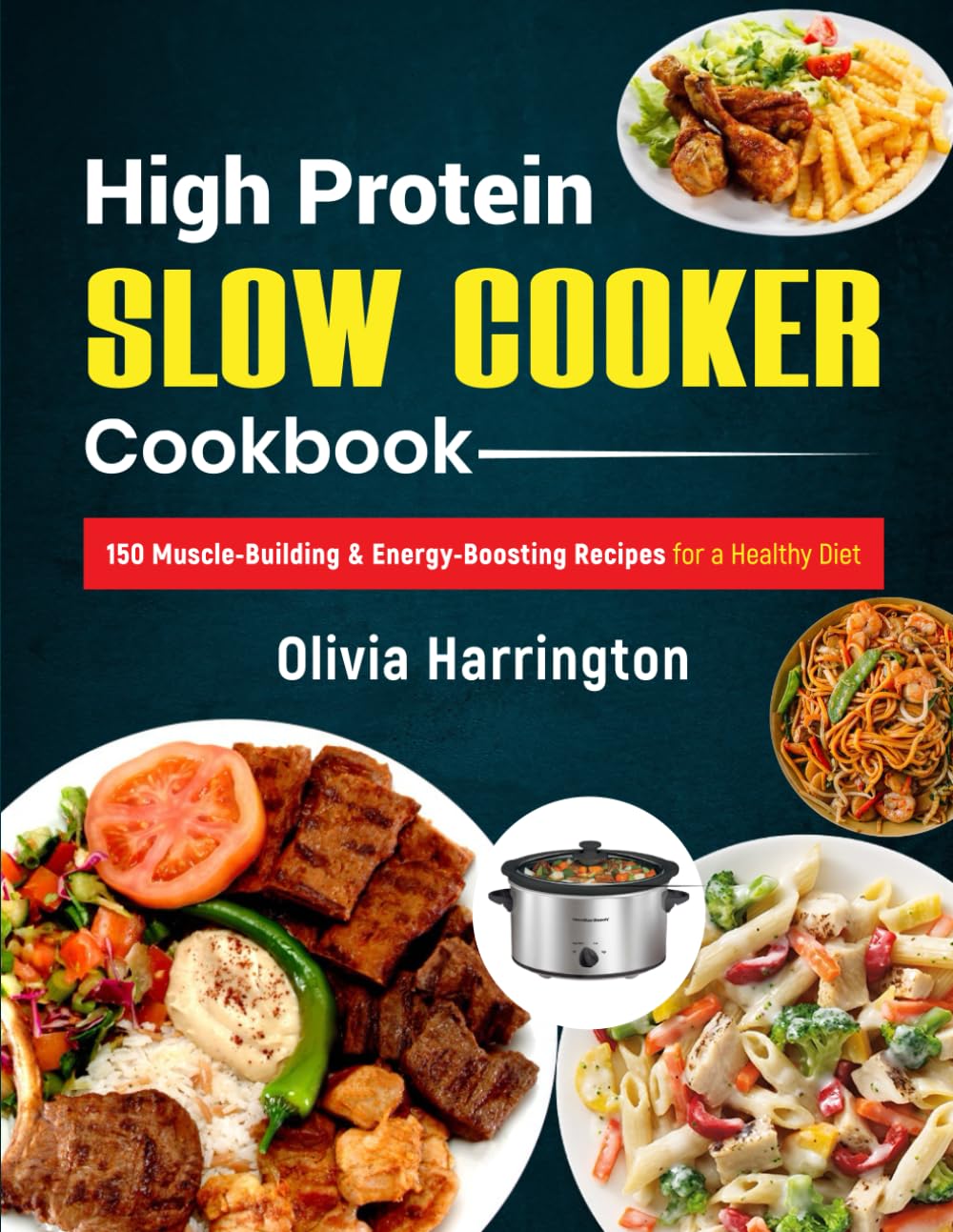 High Protein Slow Cooker Cookbook: 150 Muscle-Building & Energy-Boosting Recipes for a Healthy Diet      Paperback – April 20, 2025