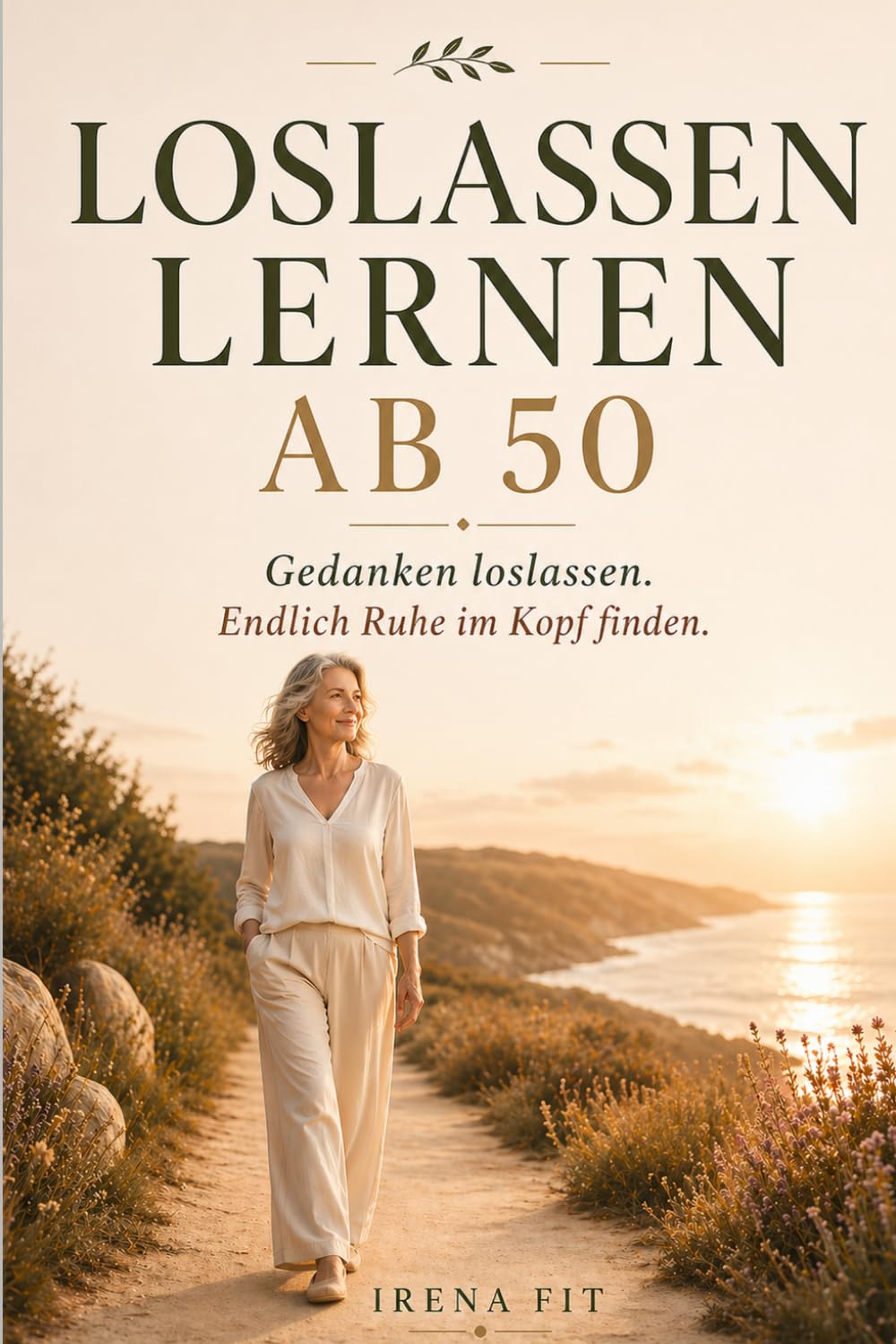 LOSLASSEN LERNEN AB 50: Gedanken loslassen. Endlich Ruhe im Kopf finden