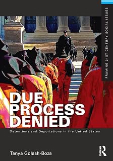 Due Process Denied: Detentions and Deportations in the United States (Framing 21st Century Social Issues)