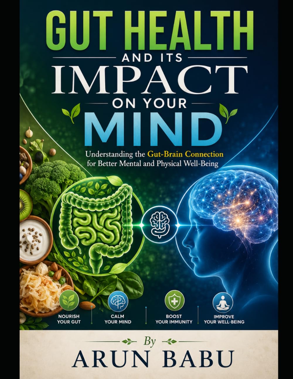 Gut Health and Its Impact on Your Mind: Understanding the Gut-Brain Connection for Better Mental and Physical Well-Being
