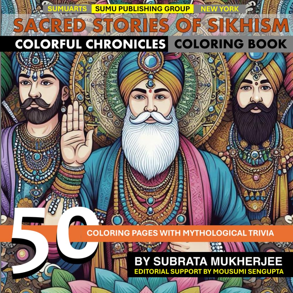 Sacred Stories of Sikhism- Colorful Chronicles: Embark on a Journey Through Sikh History and Culture with Beautiful Coloring Pages and Detailed ... Events for Adults, Kids and Seniors