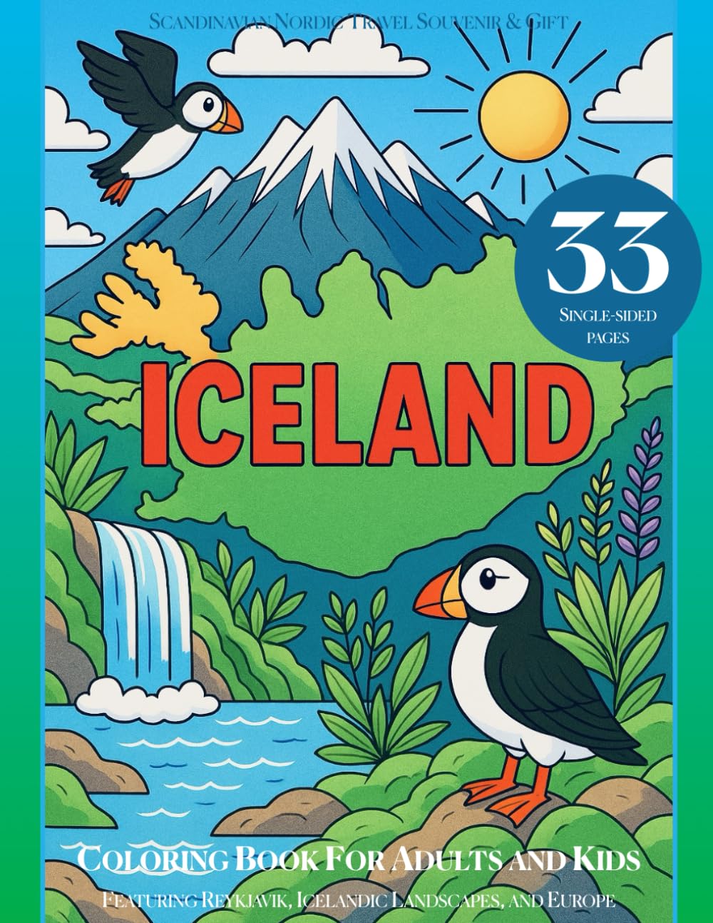 Iceland Coloring Book for Adults and Kids: Scandinavian Nordic Travel Souvenir & Gift Featuring Reykjavik, Icelandic Landscapes, and Europe