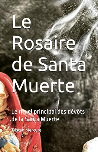 Le Rosaire de Santa Muerte: Le rituel principal des dévôts de la Santa Muerte