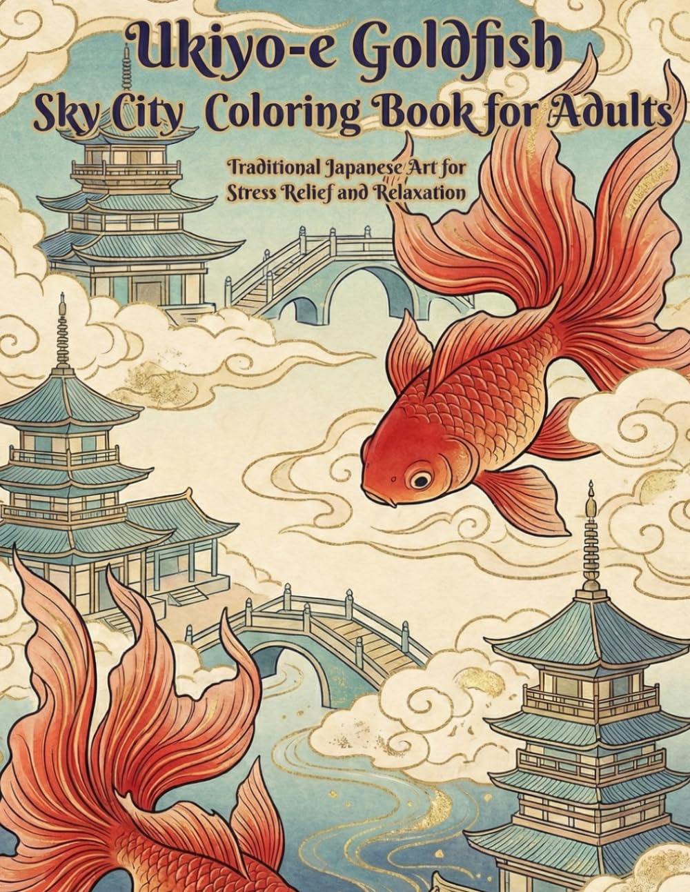 Ukiyo-e Goldfish Sky City Coloring Book for Adults: Traditional Japanese Art for Stress Relief and Relaxation: Japanese Art / Woodblock Print / Stress Relief / Mindfulness / Goldfish Sky City