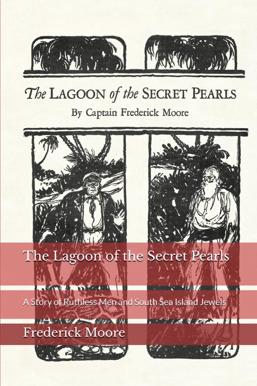The Lagoon of the Secret Pearls: A Story of Ruthless Men and South Sea Island Jewels
