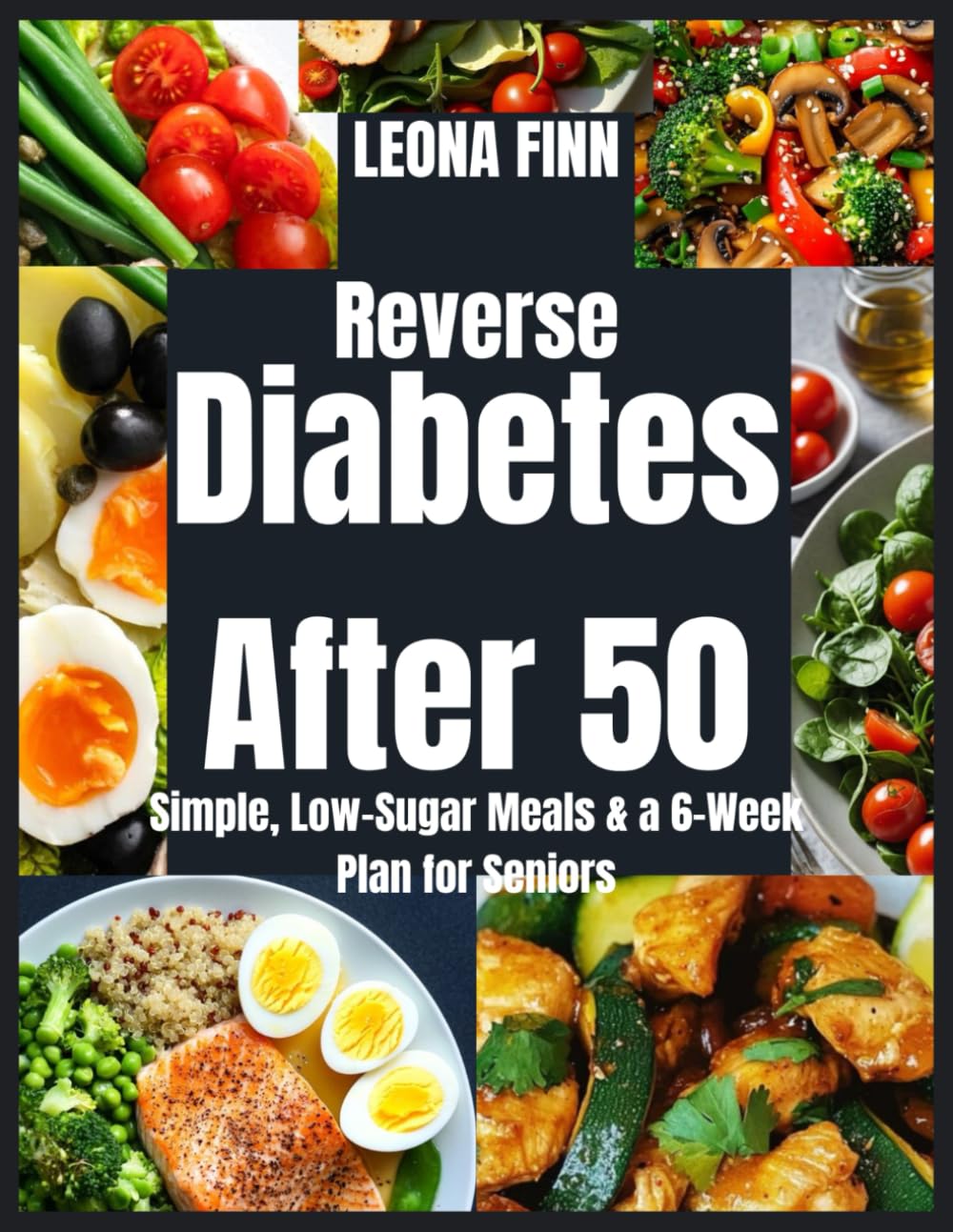 Reverse Diabetes After 50: Simple, Low-Sugar Meals & a 6-Week Plan for Seniors