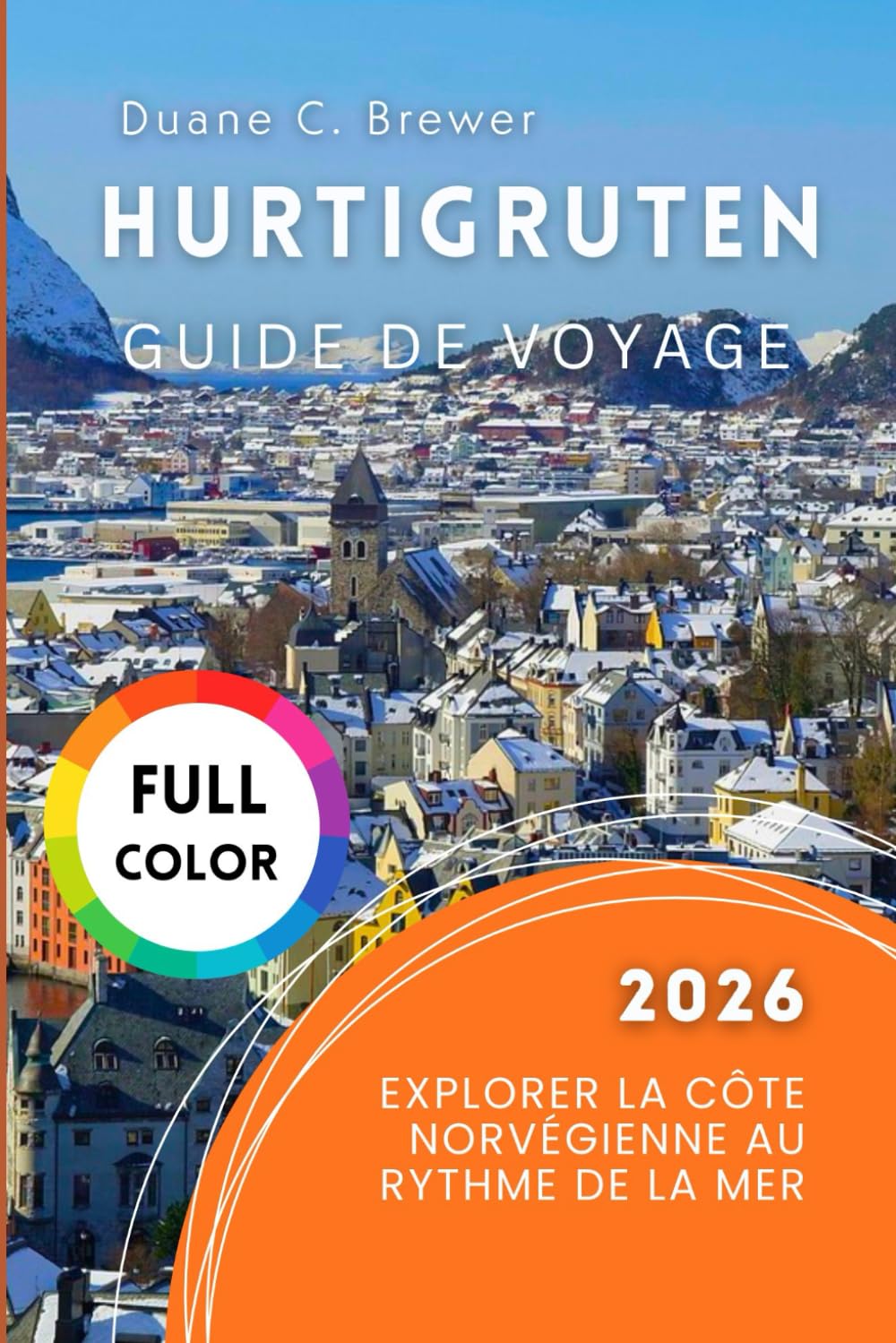 Hurtigruten Guide de voyage 2026: Explorer la côte norvégienne au rythme de la mer