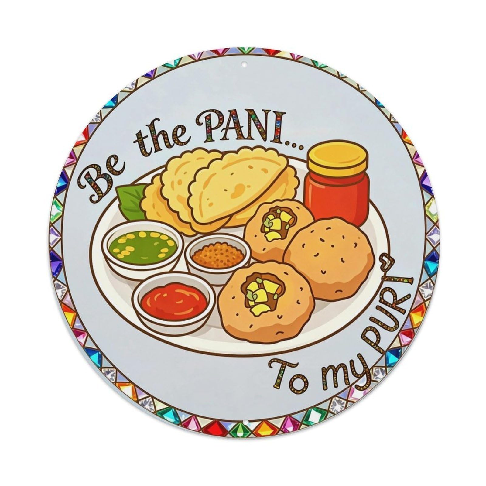 Be The Pani To My Puri Metal Tin Sign Plaque