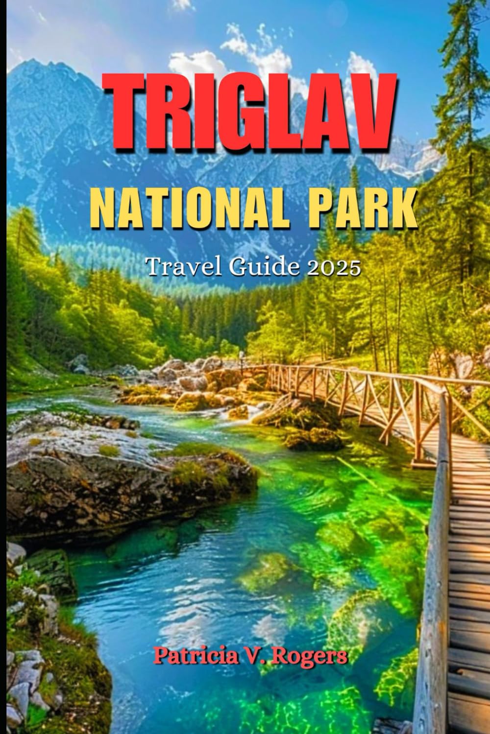 Triglav National Park Travel Guide 2025: A Definitive Insider Tips to Iconic Peaks, Hidden Trails, Timeless Traditions and Adventures in Slovenia's Alpine Paradise