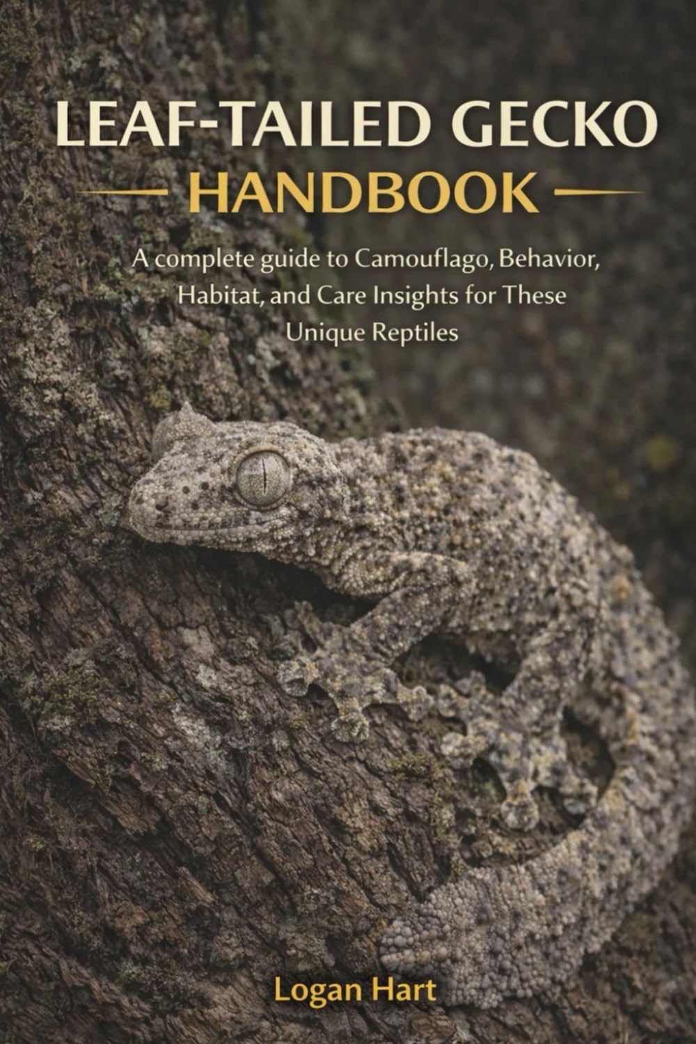 Leaf-Tailed Gecko Handbook: A complete guide toCamouflage, Behavior, Habitat, and Care Insights for These Unique Reptiles