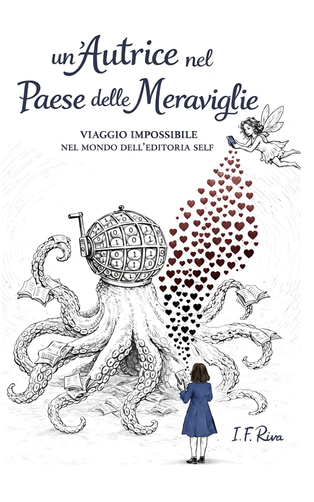 un'Autrice nel Paese delle Meraviglie: Viaggio impossibile nel mondo dell'editoria self