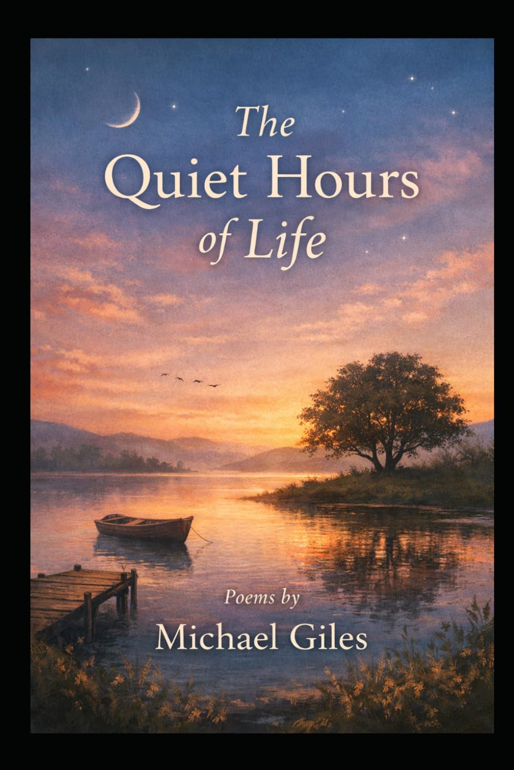 The Quiet Hours Of Life (Poems from the Heart)