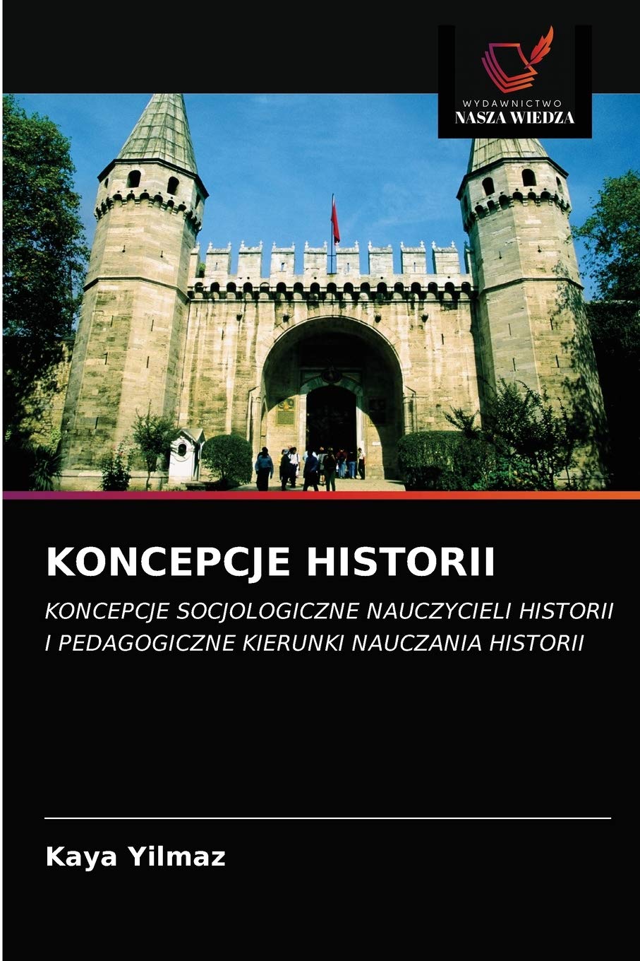 KONCEPCJE HISTORII: KONCEPCJE SOCJOLOGICZNE NAUCZYCIELI HISTORII I PEDAGOGICZNE KIERUNKI NAUCZANIA HISTORII
