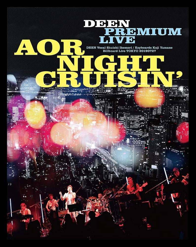 DEEN PREMIUM LIVE AOR NIGHT CRUISIN' (Blu-ray+CD) (完全生産限定盤) (特典なし) Amazon.co.jp: DEEN PREMIUM LIVE AOR NIGHT CRUISIN' (Blu-ray+