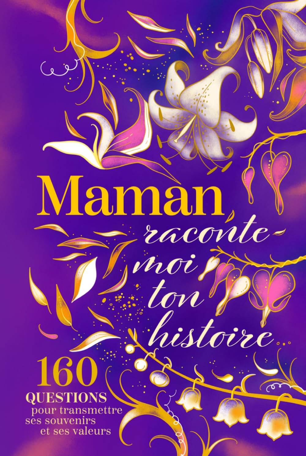 Maman Raconte-Moi Ton Histoire: Journal guidé pour partager les souvenirs et l’expérience d’une mère vis à vis de ses enfants