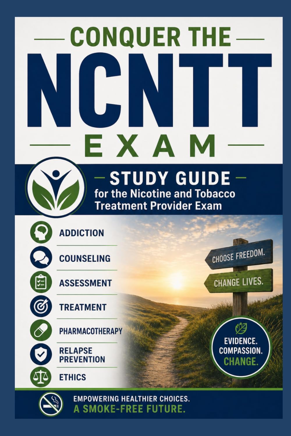 Conquer the NCNTT Exam: Study Guide for the Nicotine and Tobacco Treatment Provider Exam Covering Addiction, Counseling, Assessment, Treatment, ... and Ethics (Counseling and Social Work Exams)