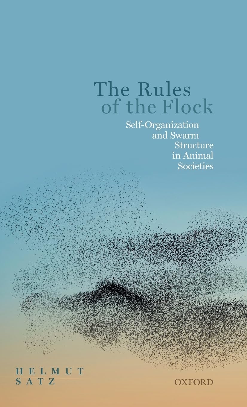 RULES OF THE FLOCK:SELF-ORGANIZ & SWARM STRUCTURE ANIMAL SOCIETIES: Self-Organization and Swarm Structure in Animal Societies