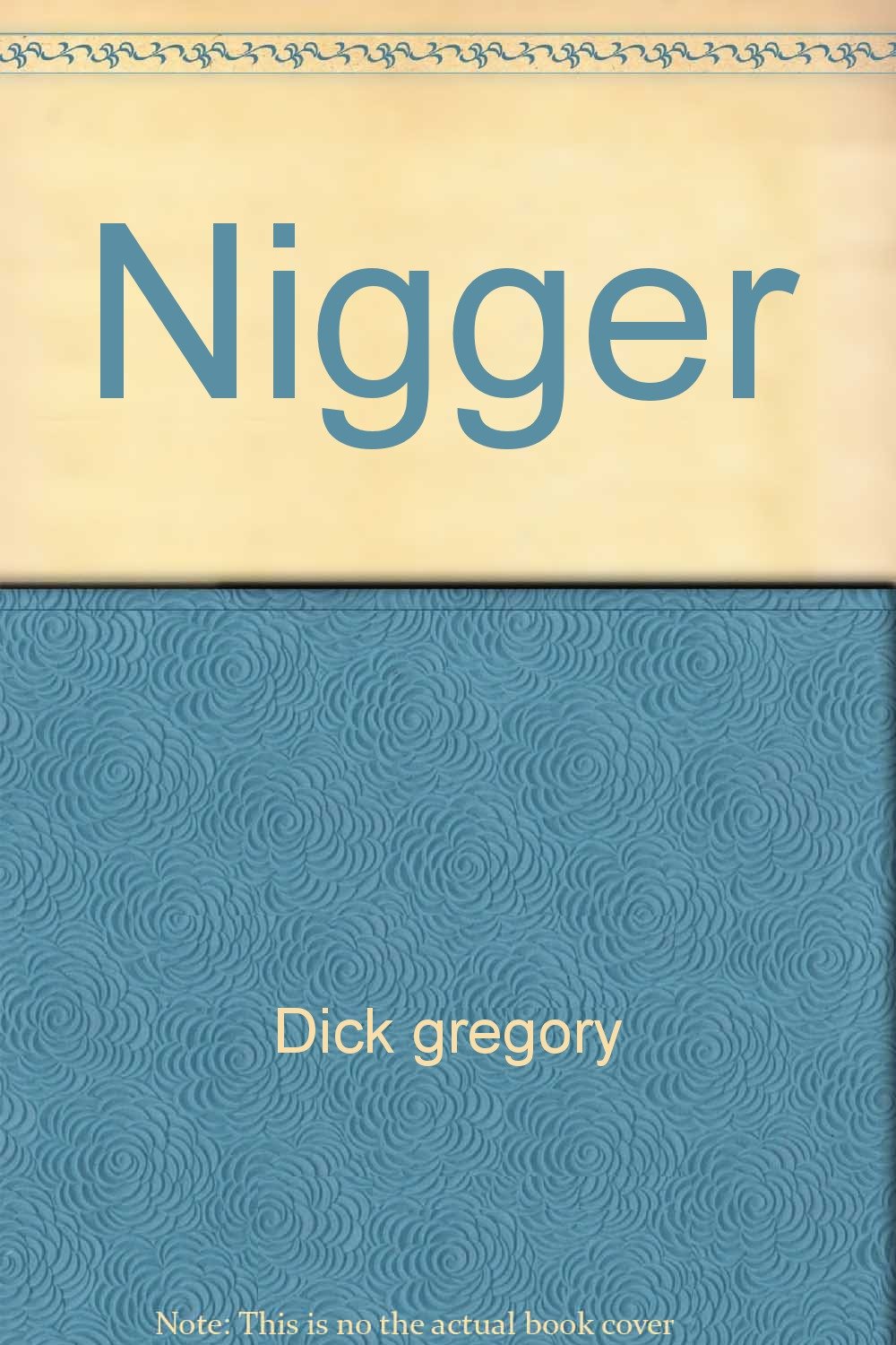 Nigger: Dick gregory: 9780671447823: Amazon.com: Books