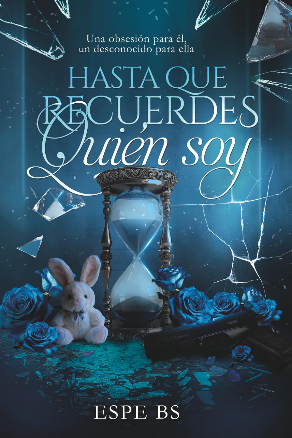 HASTA QUE RECUERDES QUIÉN SOY: Una obsesión para él, un desconocido para ella (Siempre nosotros)