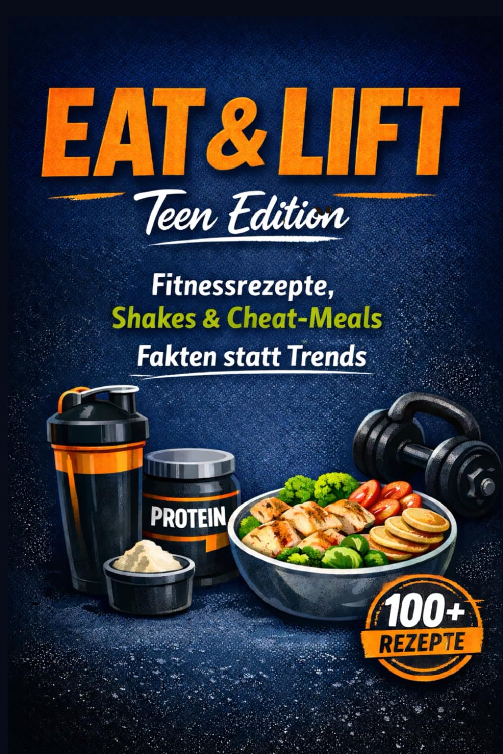 Eat & Lift. Teen Edition. Fitnessrezepte, Shakes & Cheat- Meals. Fakten statt Trends.: Snacks, Frühstück, Hauptgerichte, Smoothies & Shakes, ... in 3 Schwierigkeits- Leveln inkl. Farbfotos.