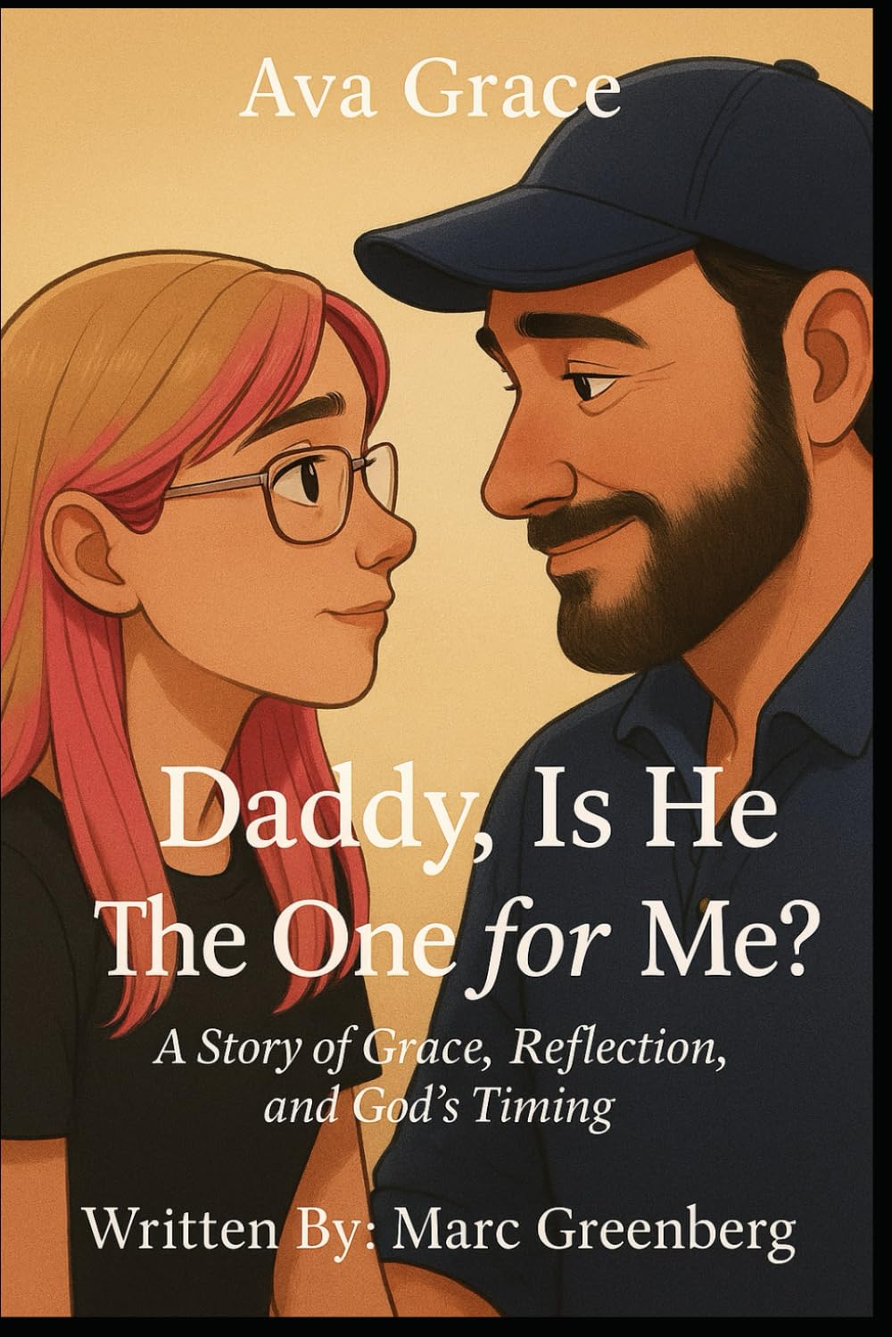Daddy, Is He the One for Me?: A Story of Grace, Reflection, and God’s Timing