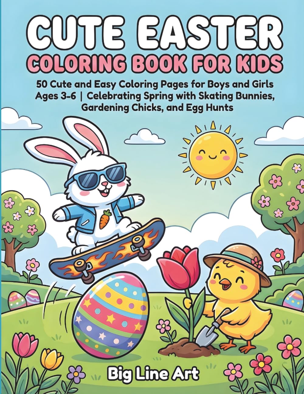 Cute Easter Coloring Book for Kids: 50 Cute and Easy Coloring Pages for Boys and Girls Ages 3-6 | Celebrating Spring with Skating Bunnies, Gardening ... Hunts (The Big Line Art Easter Collection)