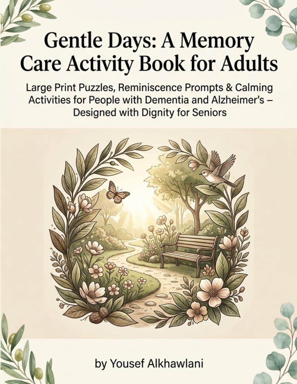 Gentle Days: A Memory Care Activity Book for Adults: Large Print Puzzles, Reminiscence Prompts & Calming Activities for People with Dementia and Alzheimer's — Designed with Dignity for Seniors