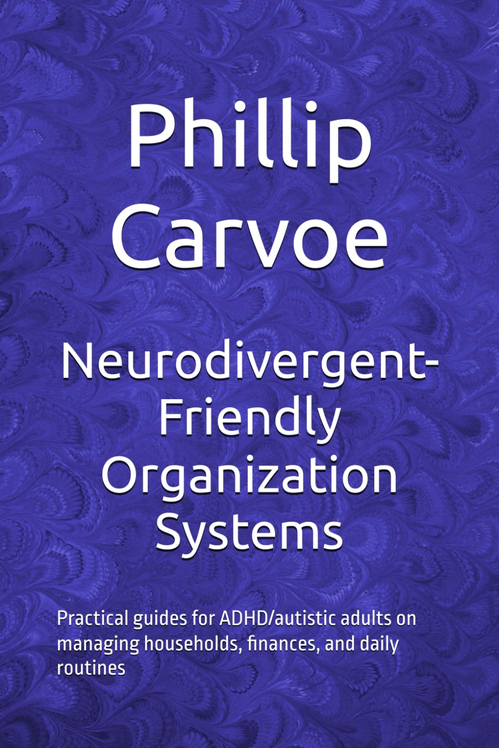 Neurodivergent-Friendly Organization Systems: Practical guides for ADHD/autistic adults on managing households, finances, and daily routines