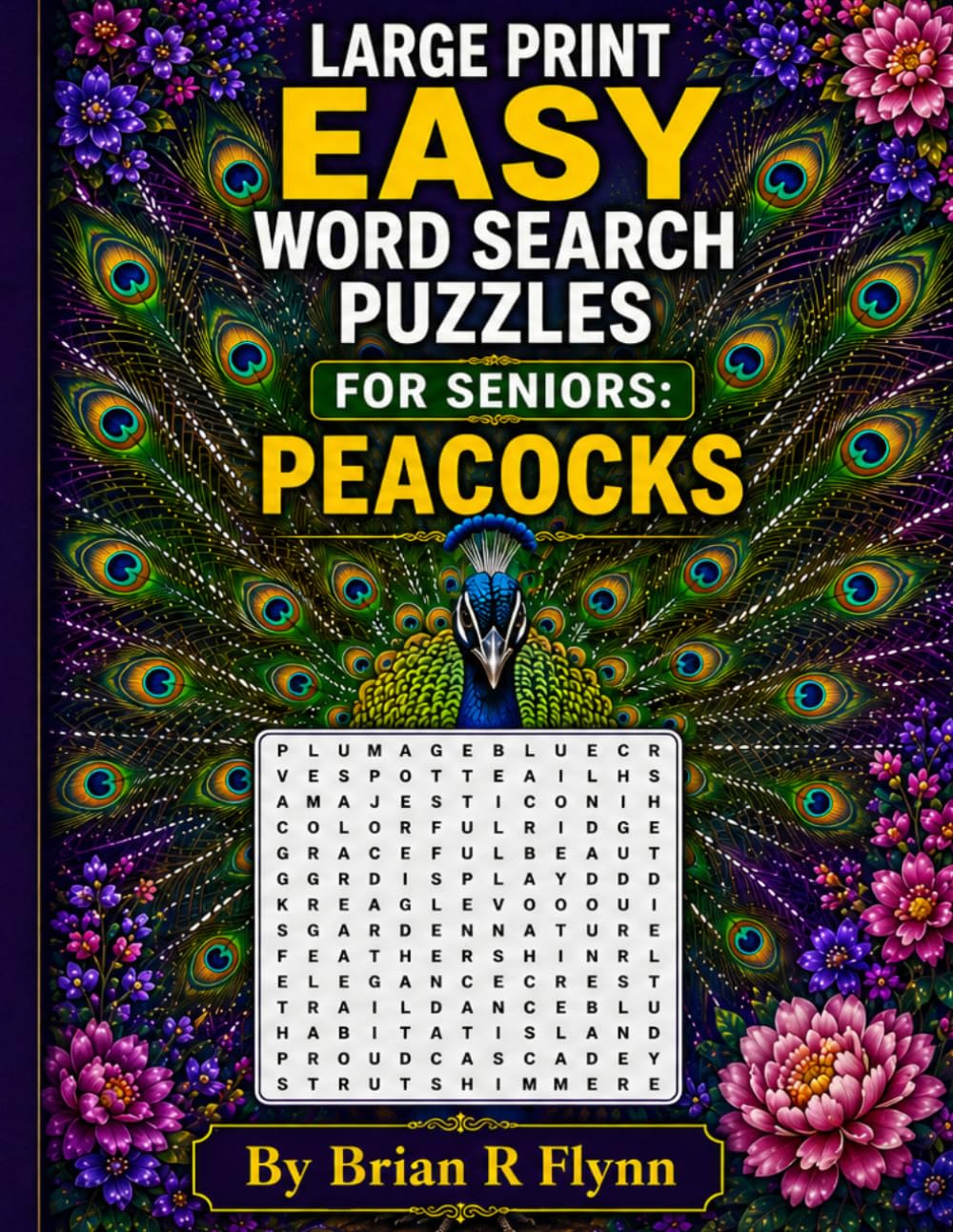 LARGE PRINT EASY WORD SEARCH PUZZLES FOR SENIORS: PEACOCKS: FEATURING 2000 SEARCH WORDS FOR COGNITIVE RELAXING FUN FOR SENIORS