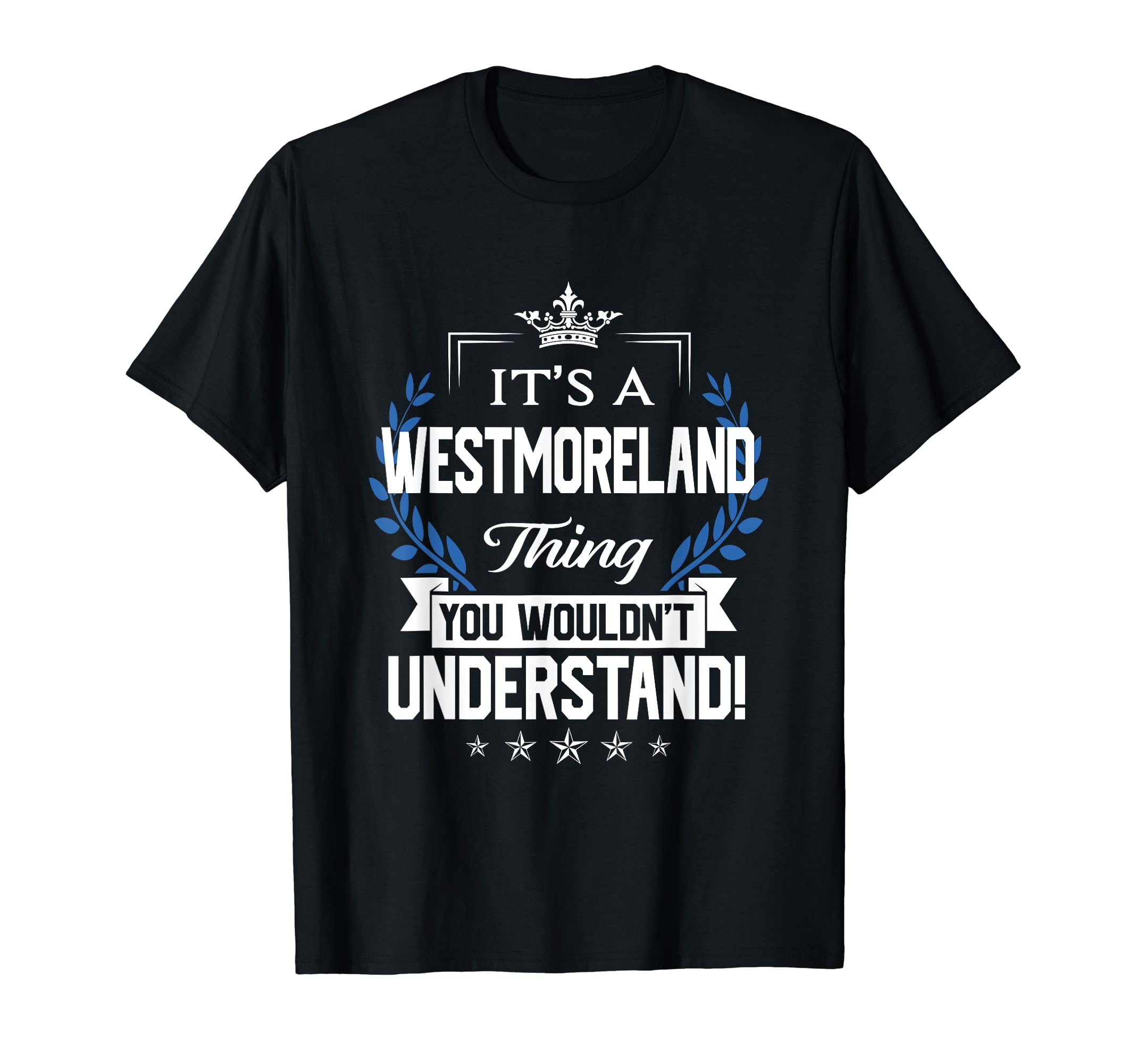 Westmoreland NameThing You Wouldn't Understand T-Shirt