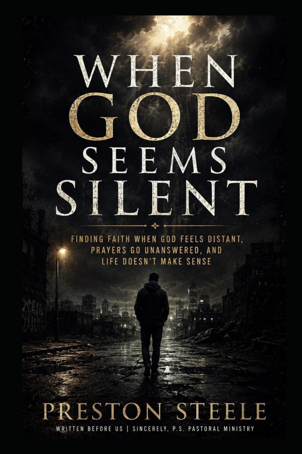When God Seems Silent: Finding Faith When God Feels Distant, Prayers Go Unanswered, and Life Doesn’t Make Sense