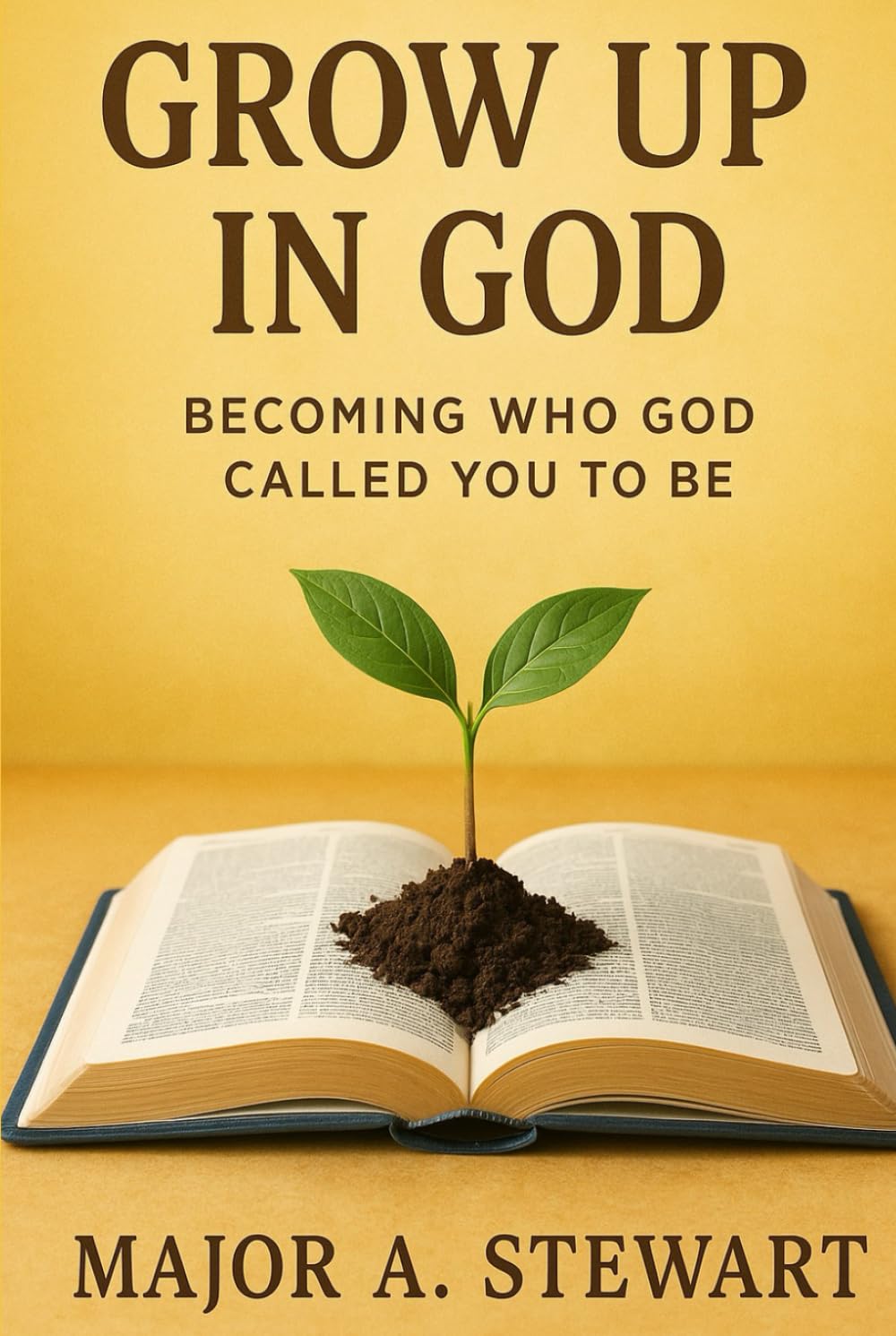 GROW UP IN GOD: Becoming Who God Called You To Be