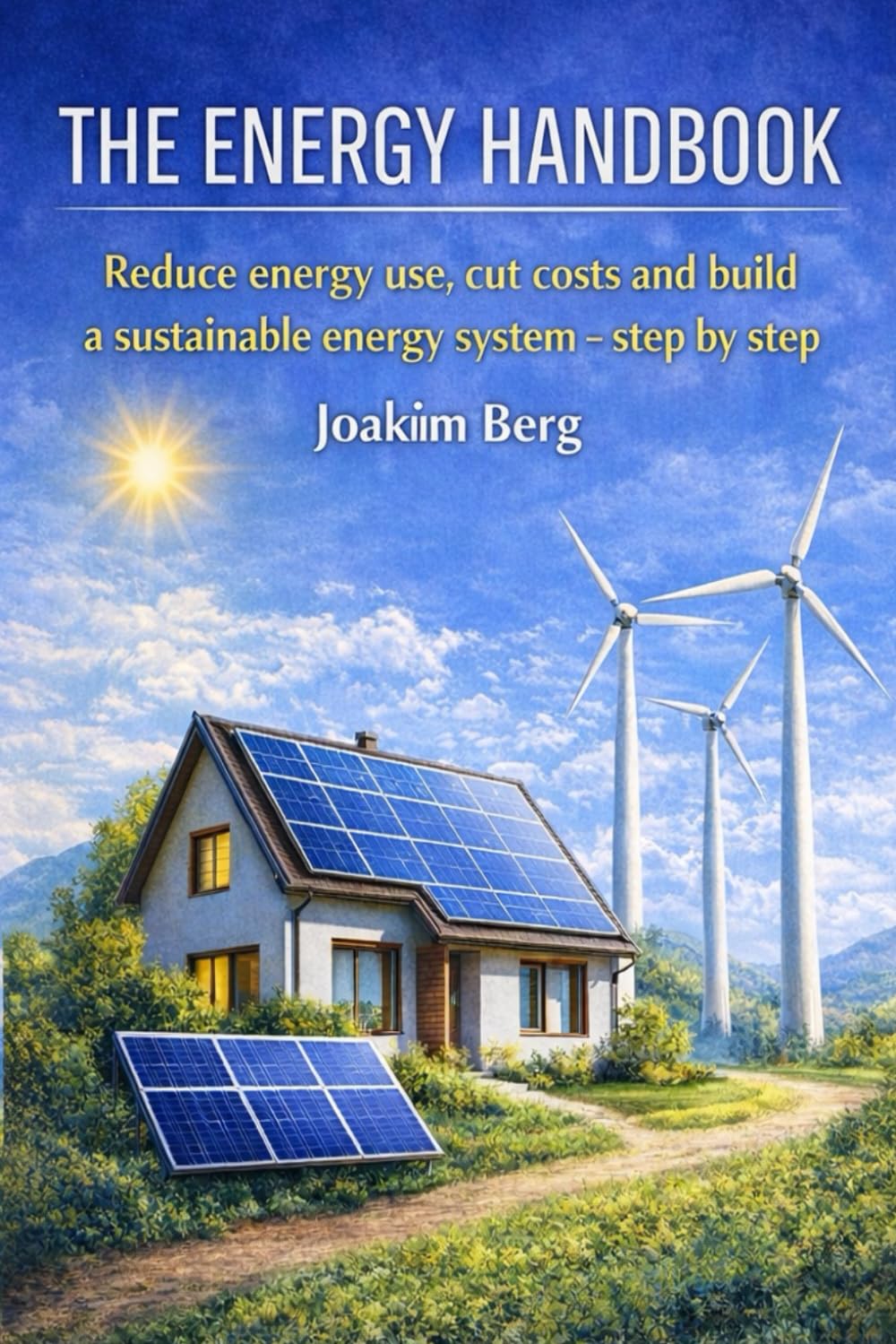 The Energy Handbook: Reduce energy use, cut costs and build a sustainable energy system – step by step