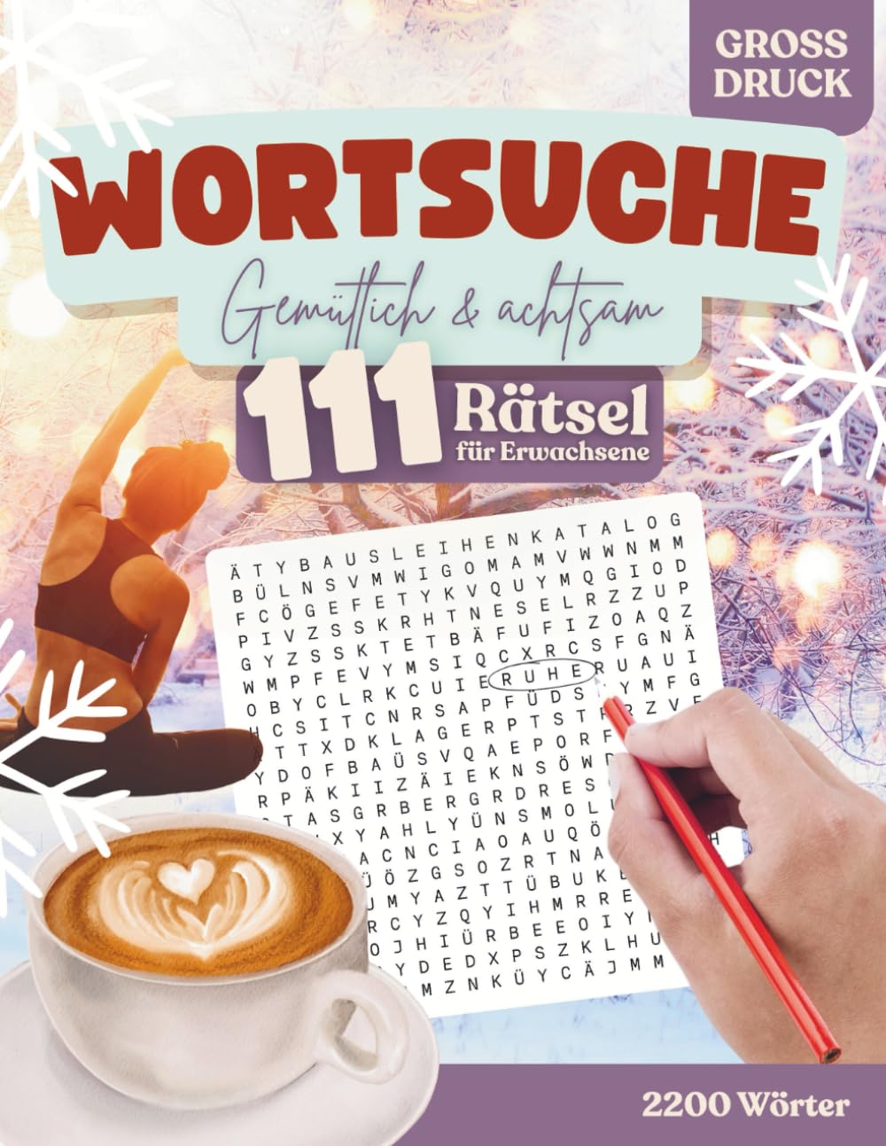 Wortsuche – Gemütlich & Achtsam: 111 Rätsel für Erwachsene & Senioren – Großdruck-Rätselbuch mit 2200 Suchwörtern zu Winter, Wellness & Wohlfühl-Themen