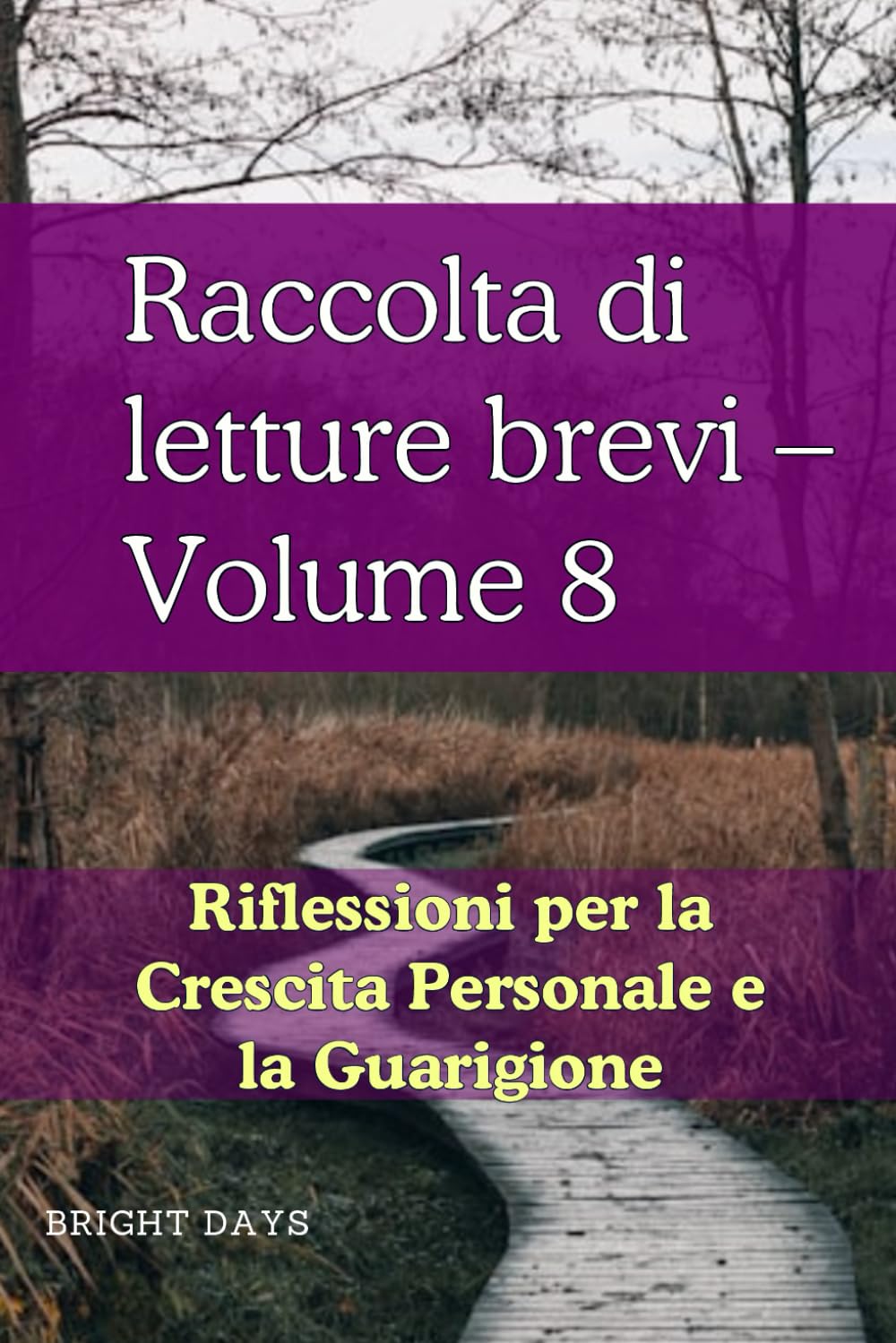 Raccolta di letture brevi – Volume 8: Riflessioni per la Crescita Personale e la Guarigione