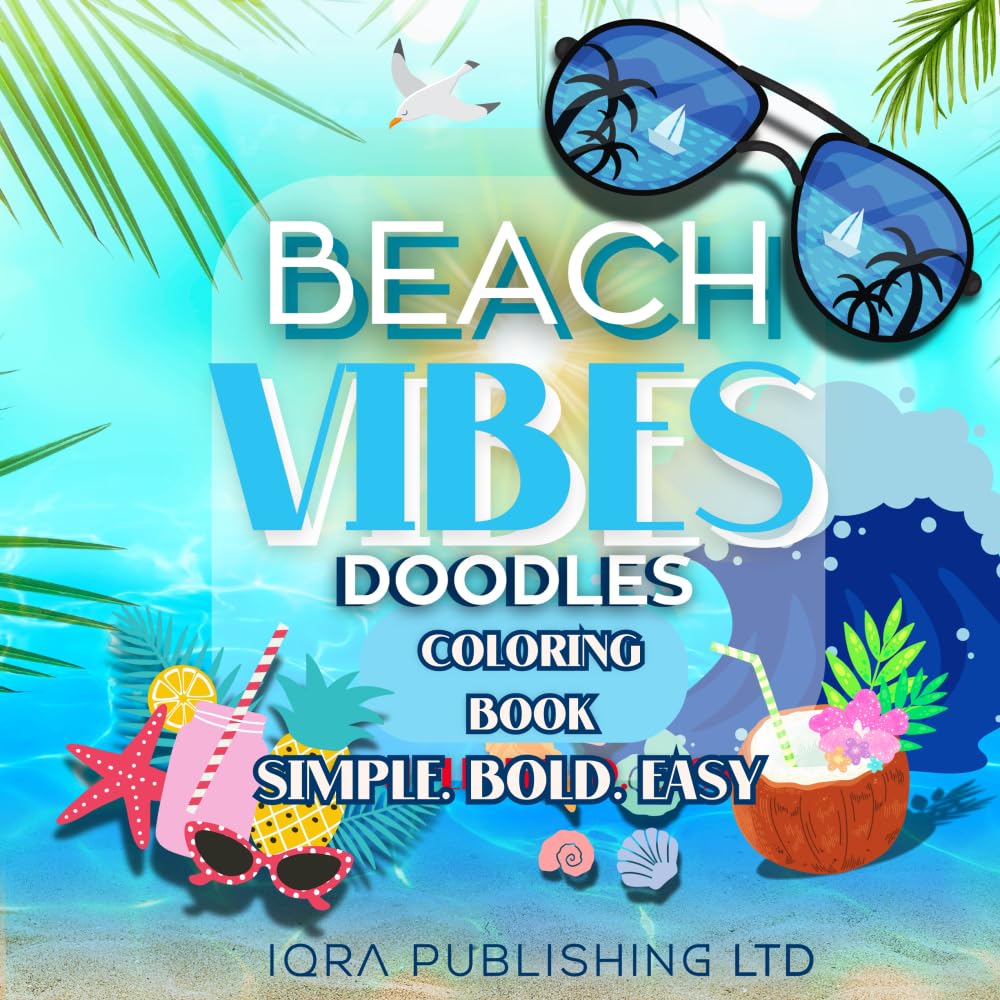 Beach Vibes Doodles Coloring Book: 50 Simple, Bold, and Easy Beach-Themed Designs for Relaxation and Fun – Seashells, Palm Trees, Surfboards, Tropical ... and Sea Creatures for Kids, Teens, and Adults