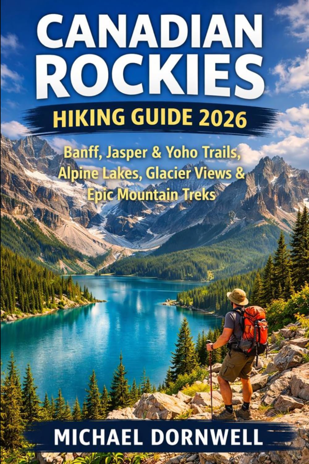 Canadian Rockies Hiking Guide 2026: Banff, Jasper & Yoho Trails, Alpine Lakes, Glacier Views & Epic Mountain Treks