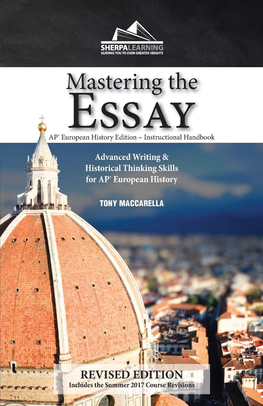 Mastering the Essay - AP* European History Edition - Instructional Handbook: Advanced Writing and Historical Thinking Skills for AP European History