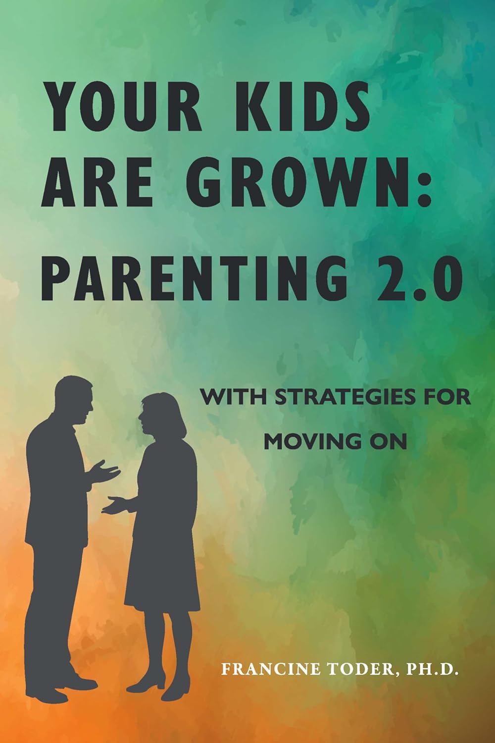 Amazon.com: Your Kids are Grown: Parenting 2.0: with strategies for ...