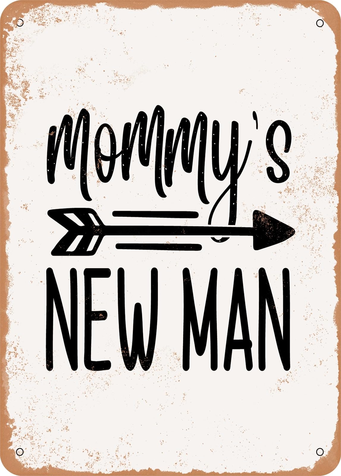 Metal Sign - Mommy's New Man - Vintage Rusty Look home decor