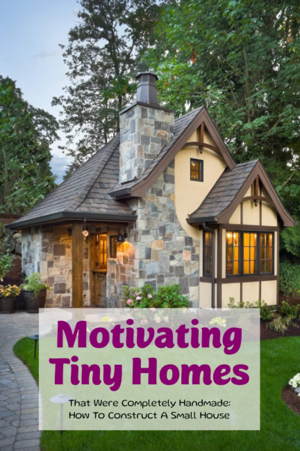 Buy Motivating Tiny Homes That Were Completely Handmade How To