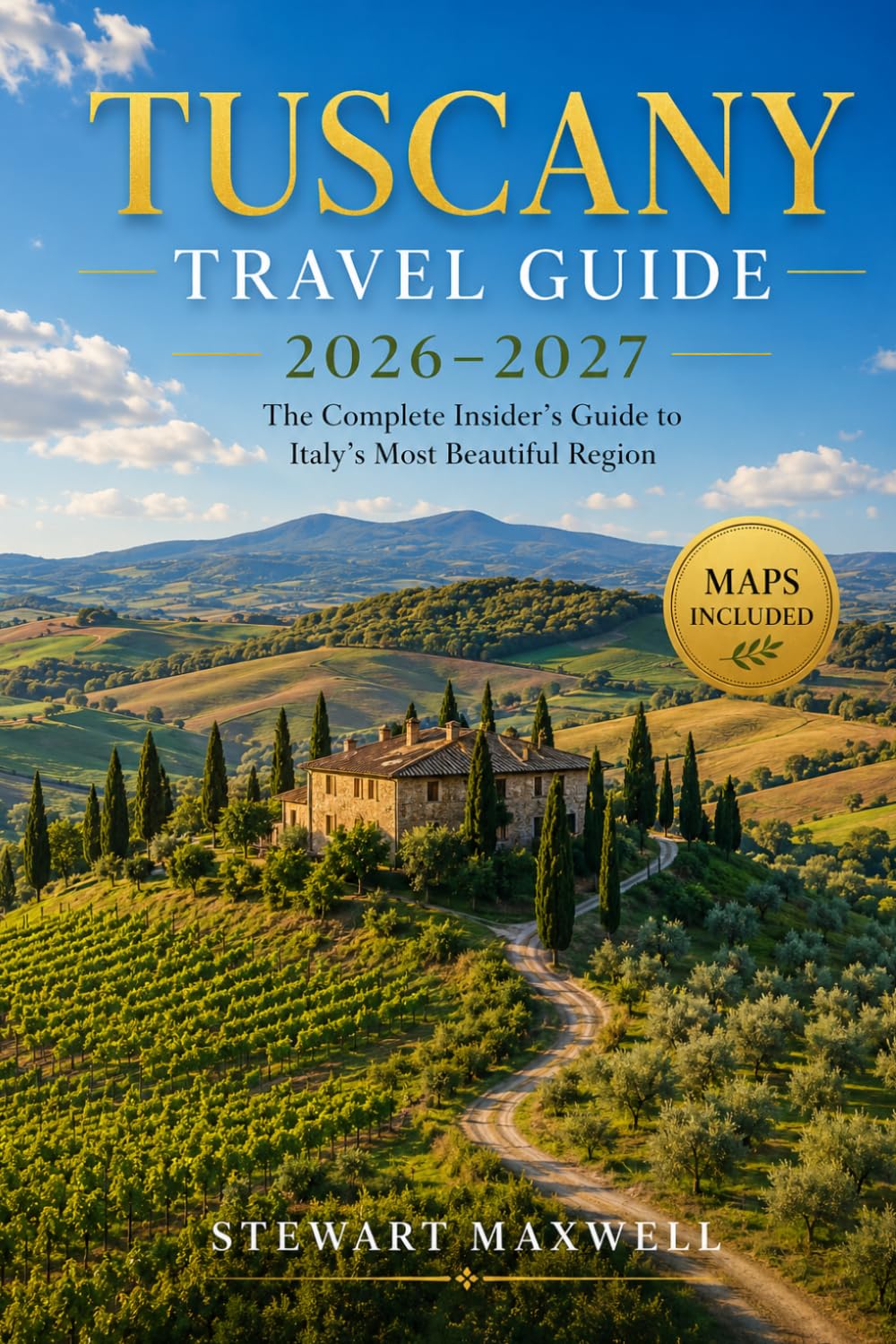 Tuscany Travel Guide 2026–2027: The Complete Insider’s Guide to Italy’s Most Beautiful Region