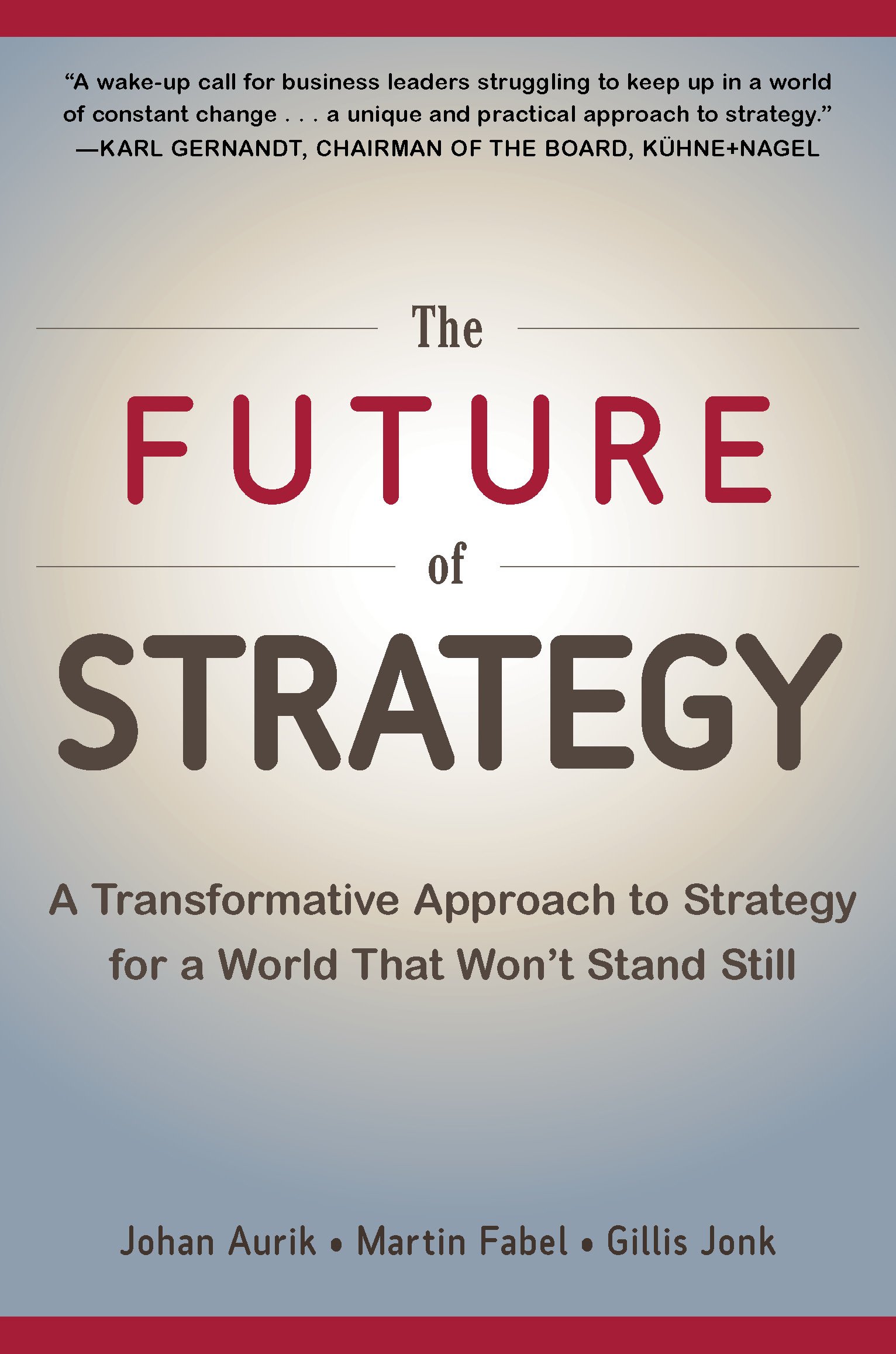 The Future of Strategy: A Transformative Approach to Strategy for a World That Won’t Stand Still: A Transformative Approach to Strategy for a World That Won't Stand Still (Business Books)