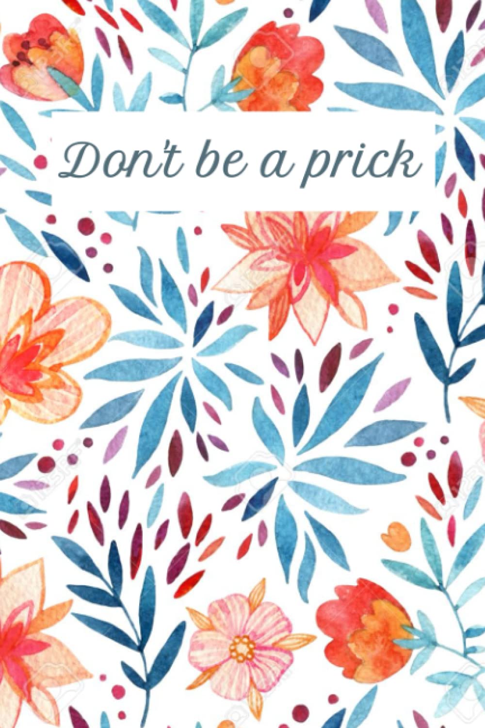 Don't Be a Prick Notebook