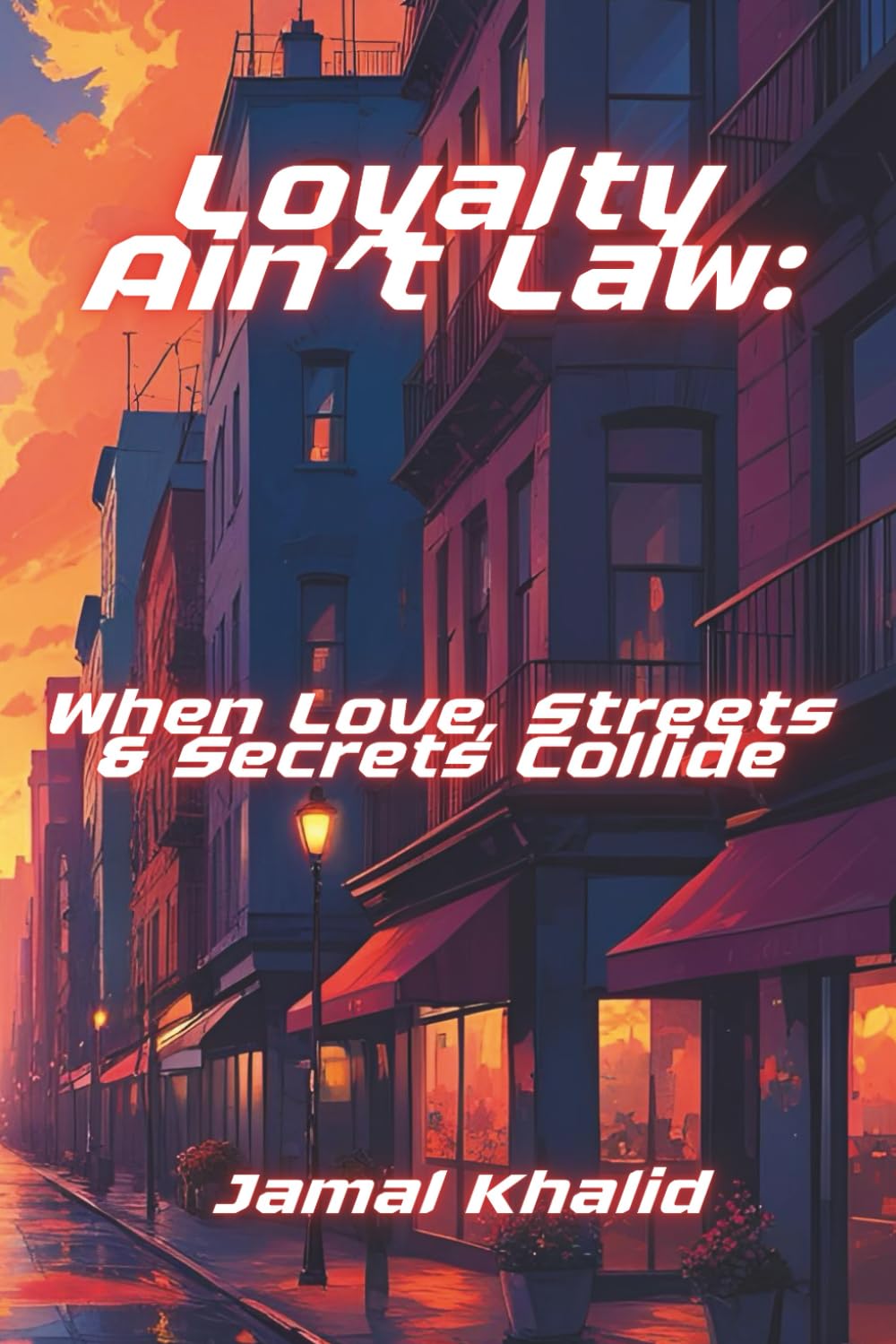 Loyalty Ain’t Law: When Love, Streets & Secrets Collide