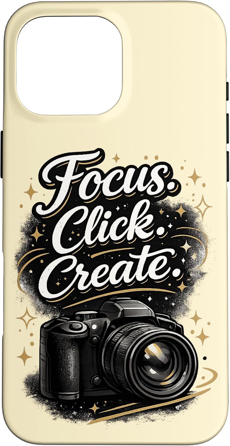 Focus. Click. Create. Motivational Photography Art Case for iPhone 16 Pro Max