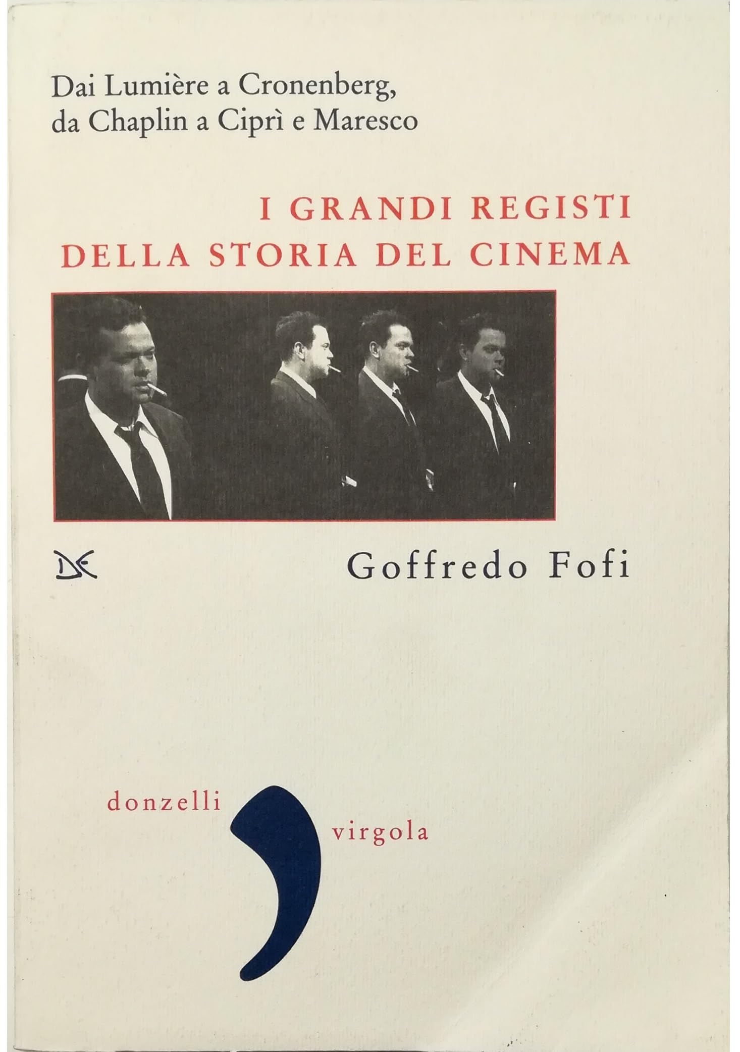 I Grandi Registi Della Storia Del Cinema. Dai LumièRe A Cronenberg, Da Chaplin A Ciprì E Maresco - 4