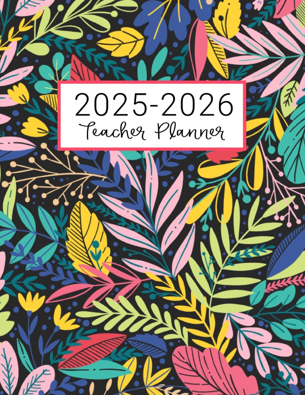Teacher Planner: Lesson Plan for Class Organization | Weekly and Monthly Agenda | Academic Year August - July | Dark Tropical Floral Print (2019-2020)