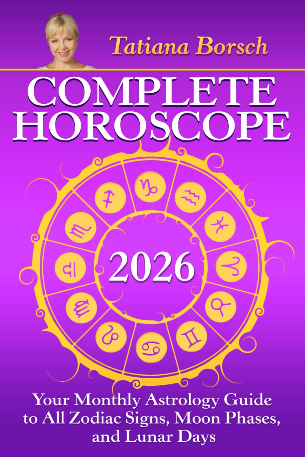 Complete Horoscope 2026: Your Monthly Astrology Guide With Moon Phases, And Lunar Days