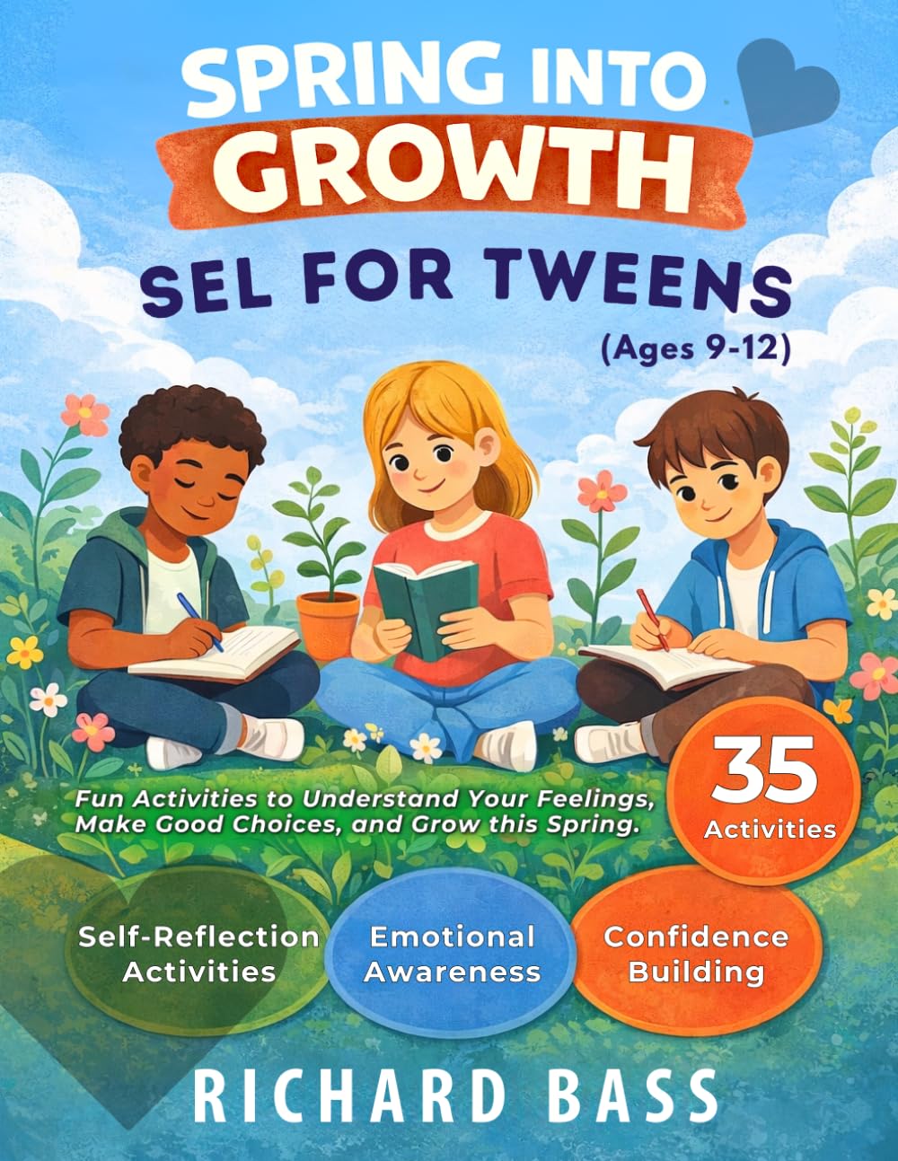 Spring into Growth a Social Emotional Learning Workbook for Tweens: Fun Activities to Understand Your Feelings, Make Good Choices, and Grow this Spring (Inclusive Teaching)